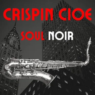 Soul Noir by Crispin Cioe - album cover