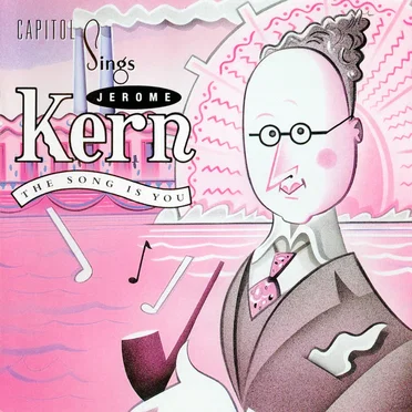 Capitol Sings Jerome Kern: The Song Is You by Various Artists - album cover