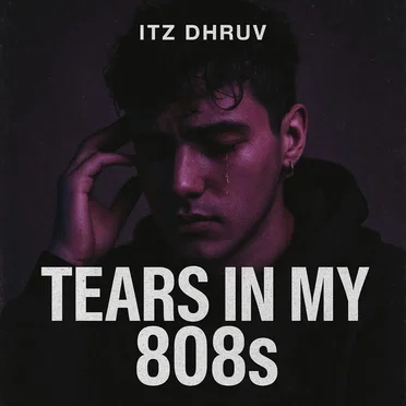 Tears in My 808s by Itz dhruv - album cover