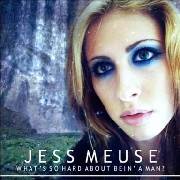 What's So Hard About Bein' a Man? by Jess Meuse - album cover