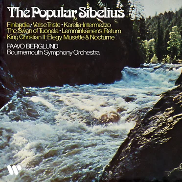 The Popular Sibelius: Finlandia / Valse triste / Karelia / The Swan of Tuonela / Lemminkäinen's Return / King Christian II