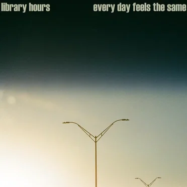 Every Day Feels the Same by Library Hours - album cover