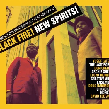 Black Fire! New Spirits! Radical And Revolutionary Jazz In The U.S.A. 1957 - 1982 by Various Artists - album cover