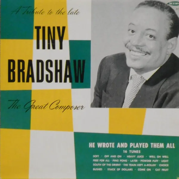 A Tribute to the Late Tiny Bradshaw the Great Composer