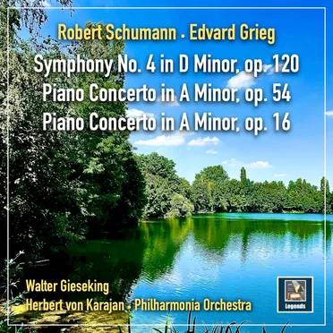Schumann & Grieg: Symphony No. 4 in D Minor - Piano Concertos in A Minor; op. 54 & 16