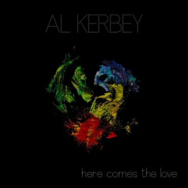 Here Comes the Love by Al Kerbey - album cover