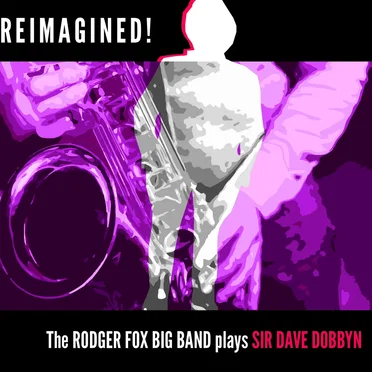 Reimagined! the Rodger Fox Big Band play Sir Dave Dobbyn