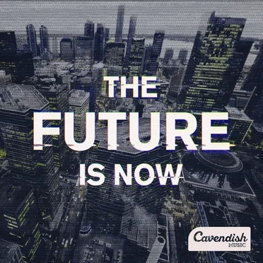 The Future Is Now by Cavendish Music - album cover