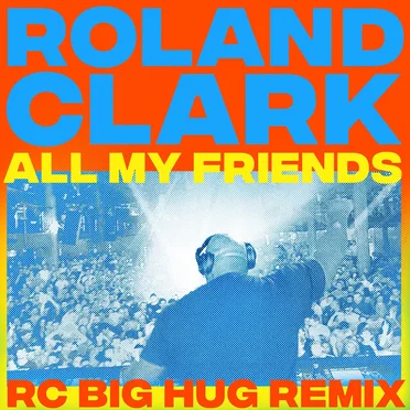 All My Friends (RC Big Hug Remix) by RC Big Hug - album cover