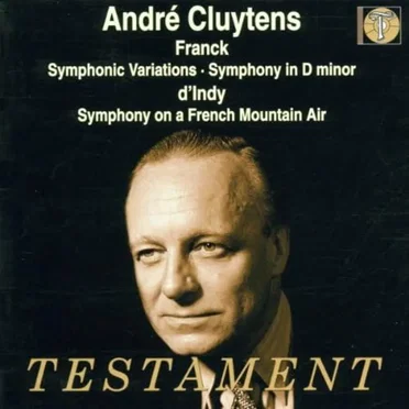 Franck: Symphonic Variations / Symphony in D minor / d'Indy: Symphony on a French Mountain Air