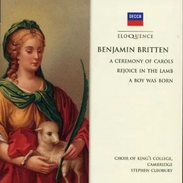 A Ceremony of Carols / Rejoice in the Lamb / A Boy Was Born