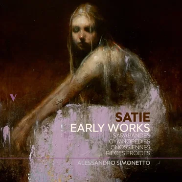Early Works: Sarabandes, Gnossiennes, Gymnopédies & Pièces froides