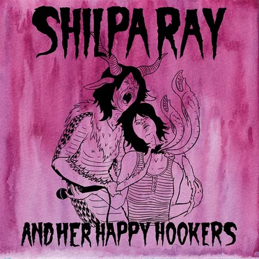 Shilpa Ray & Her Happy Hookers
