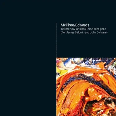 Tell Me How Long Has Trane Been Gone (for James Baldwin and John Coltrane)