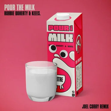 Pour the Milk (Joel Corry remix)