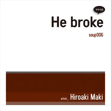 He broke by Hiroaki Maki - album cover