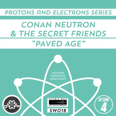 Protons and Electrons - Atom 4: Paved Age / Nonagon - Saffir-Simpson by Conan Neutron & the Secret Friends - album cover