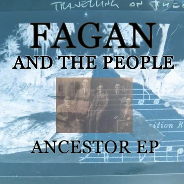 Ancestor EP by Fagan and the People - album cover