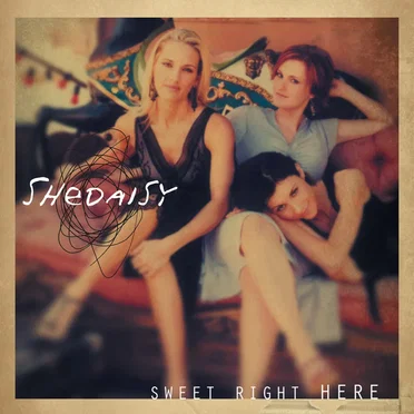 Sweet Right Here by SHeDAISY - album cover