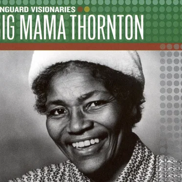 Vanguard Visionaries - Big Mama Thornton