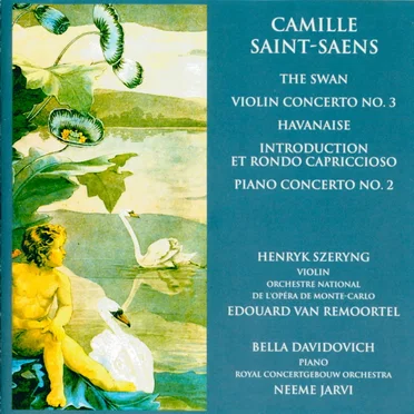 Violin Concerto No.3; Piano Concerto No.2; Havanaise; Introduction et Rondo Capriccioso