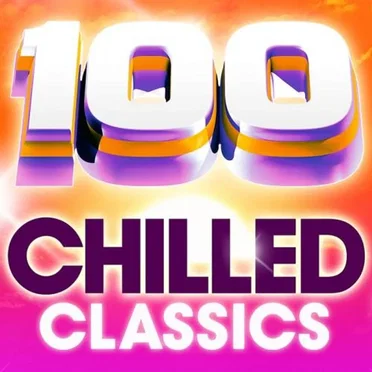 100 Chilled Classics - 100 Essential Chillout Lounge Classics by Various Artists - album cover