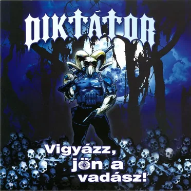 Vigyázz, Jön A Vadász! by Diktátor - album cover