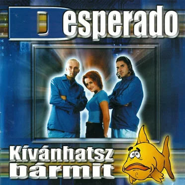 Kívánhatsz Bármit by Desperado - album cover