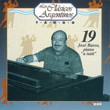 Los clásicos argentinos: Tango, volumen 19: José Basso, piano "a tutti" by Various Artists - album cover