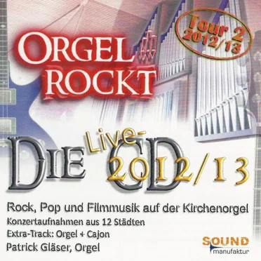 Orgel Rockt - Die Live-CD 2012/13 by Patrick Gläser - album cover
