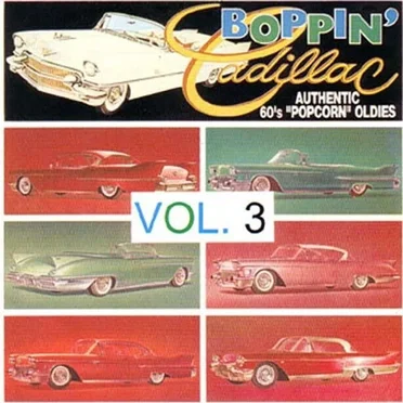 Boppin' Cadillac: Authentic 60's Popcorn Oldies, Vol. 3 by Various Artists - album cover