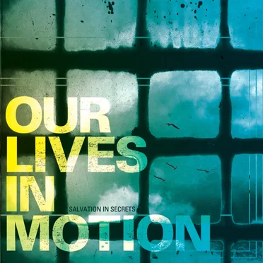 Salvation In Secrets by Our Lives In Motion - album cover