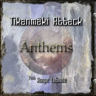 Anthems by Tikanmäki Attack - album cover