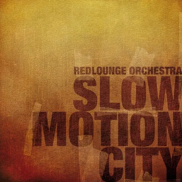 Slow Motion City by Redlounge Orchestra - album cover