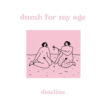 Dumb for My Age