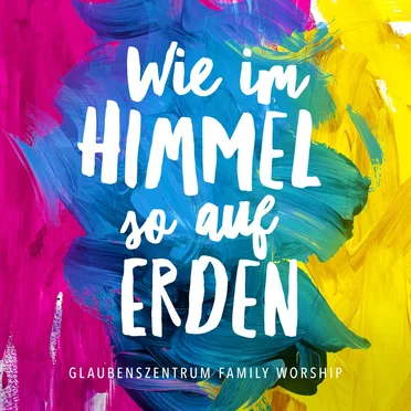 Wie im Himmel so auf Erden by Glaubenszentrum Family Worship - album cover