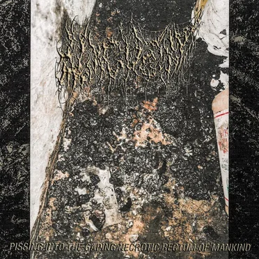 Pissing Into the Gaping Necrotic Rectum of Mankind