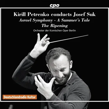 Kirill Petrenko conducts Josef Suk: Asrael Symphony / A Summer’s Tale / The Ripening