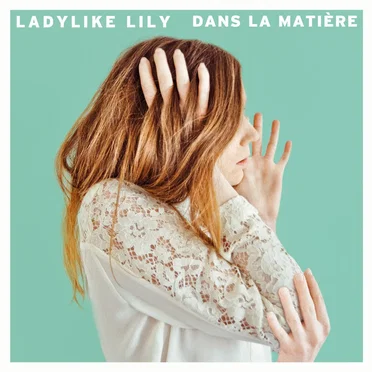 Dans la matière by Ladylike Lily - album cover