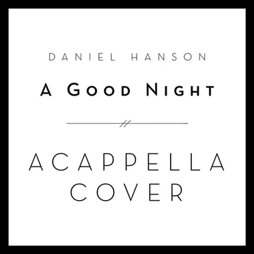 A Good Night (Acappella Cover)