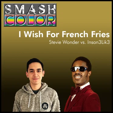 I Wish for French Fries (Stevie Wonder vs. Insan3Lik3)
