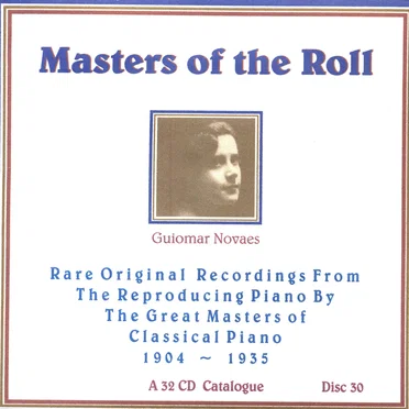 Masters of the Roll: Rare Original Recordings From the Reproducing Piano by the Great masters of Classical Piano 1904 - 1935: A 32 CD Catalogue: Disc 30