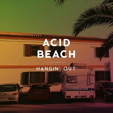 Hangin' Out - EP by Acid Beach - album cover