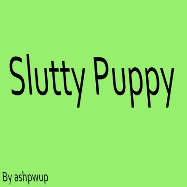 slutty puppy