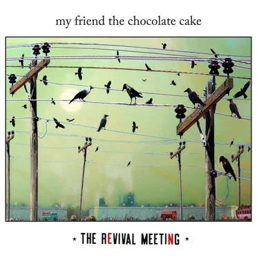 The Revival Meeting by My Friend the Chocolate Cake - album cover