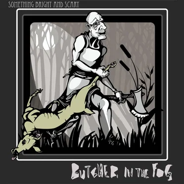 Something Bright and Scary by Butcher in the Fog - album cover