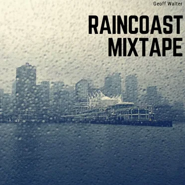 Raincoast Mixtape by Geoff Walter - album cover