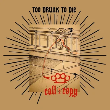 Too drunk to die by Call Us Copy - album cover