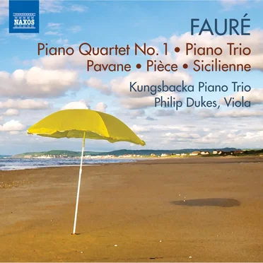 Piano Quartet no. 1 / Piano Trio / Pavane / Pièce / Sicilienne