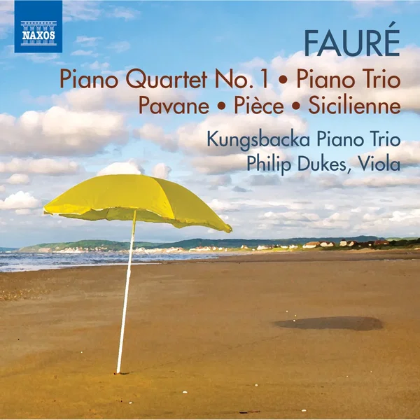 Piano Quartet no. 1 / Piano Trio / Pavane / Pièce / Sicilienne